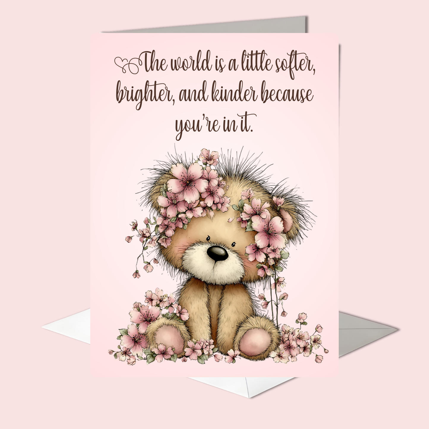 The Beautiful Blossom Bear Collection Greeting Cards: The World is a Little Softer, Brighter, and Kinder Because Your in it.