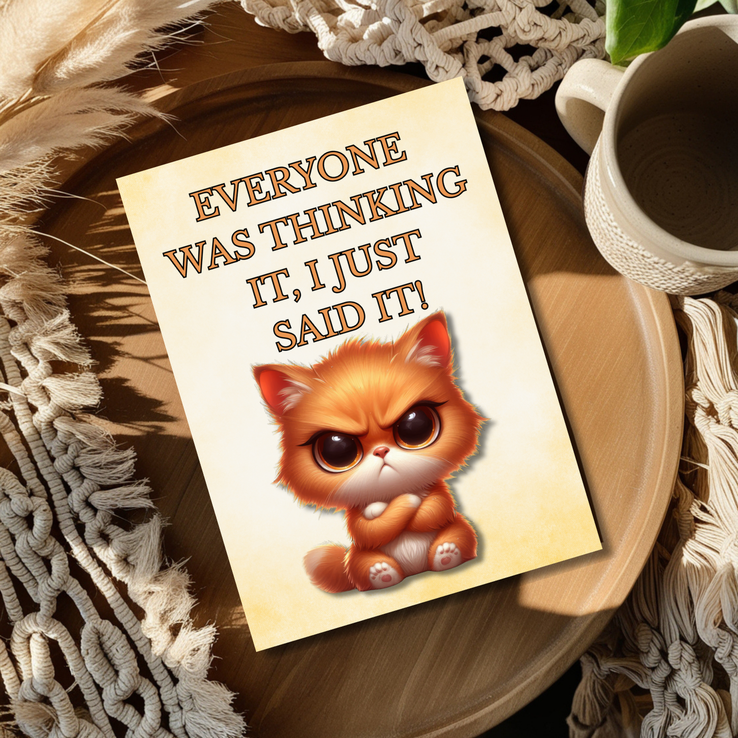 The Bitter Critter Collection Greeting Cards: Orange Cat: Everyone Was Thinking It, I Just Said It!
