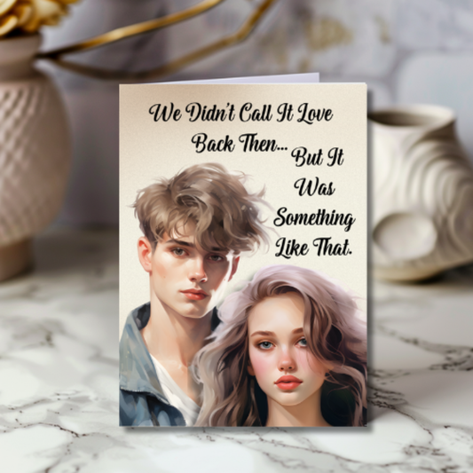 The Know It All Years Collection Greeting Card: Teen nostalgia We Didn't Call It Love Back Then...