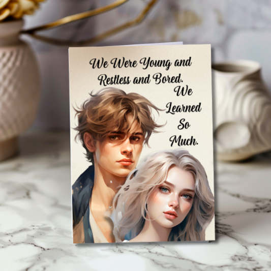 The Know It All Years Collection Greeting Card: We Were Young and Restless and Bored. We Learned So Much.
