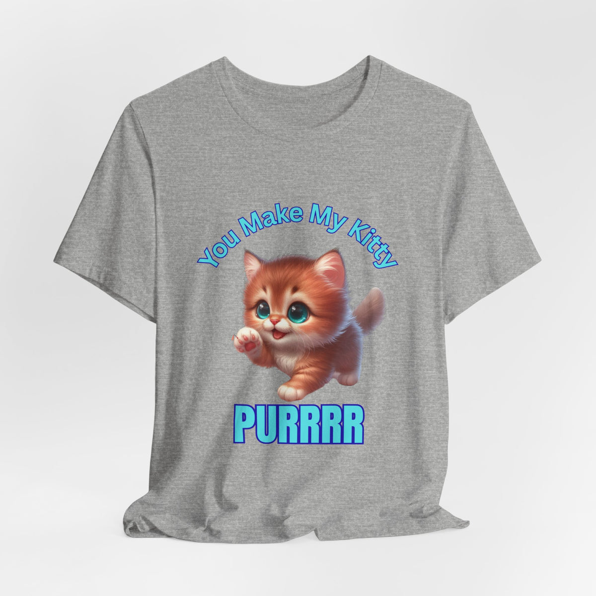 Cute Kitten 'You Make My Kitty PURRRR' T-Shirt