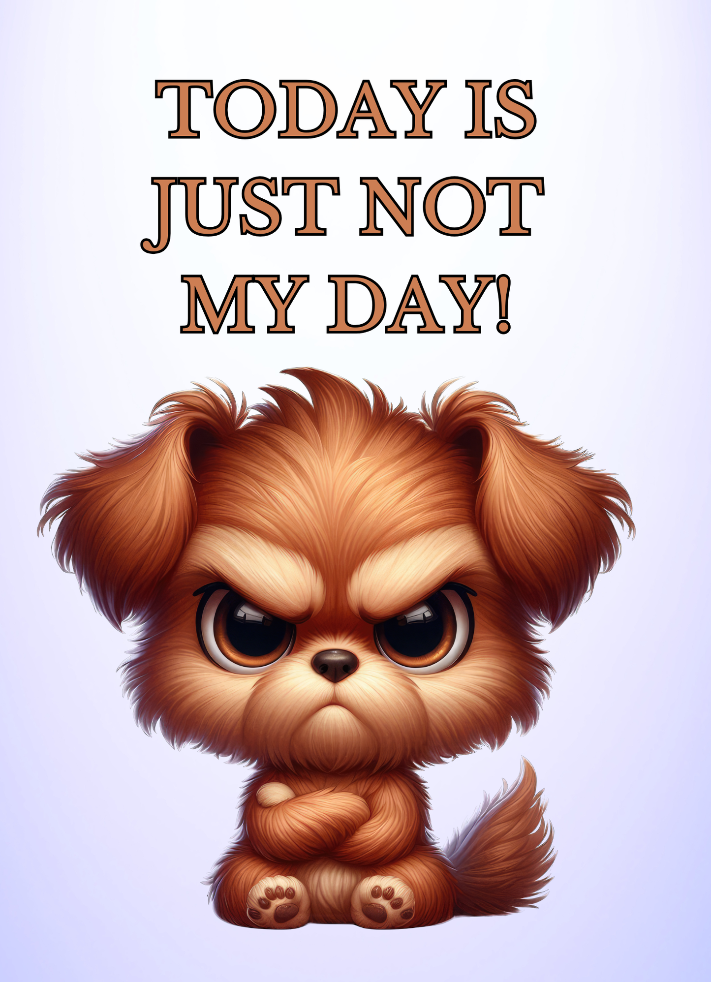 The Bitter Critter Brown Dog: Today Is Just Not My Day! Humorous Greeting Card.