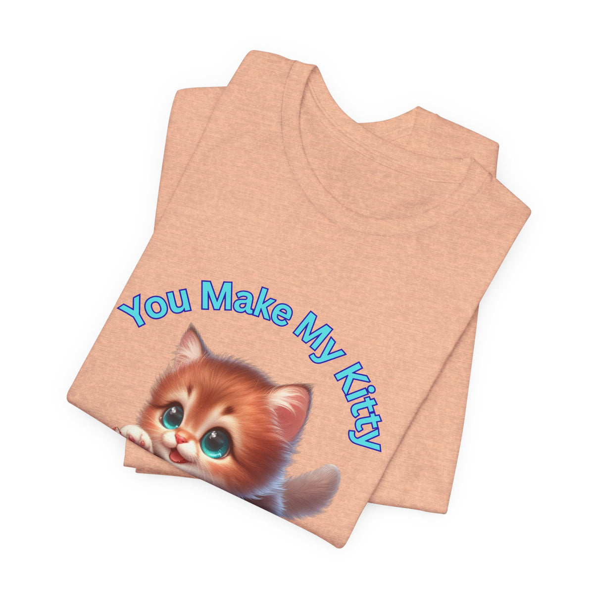 Cute Kitten 'You Make My Kitty PURRRR' T-Shirt