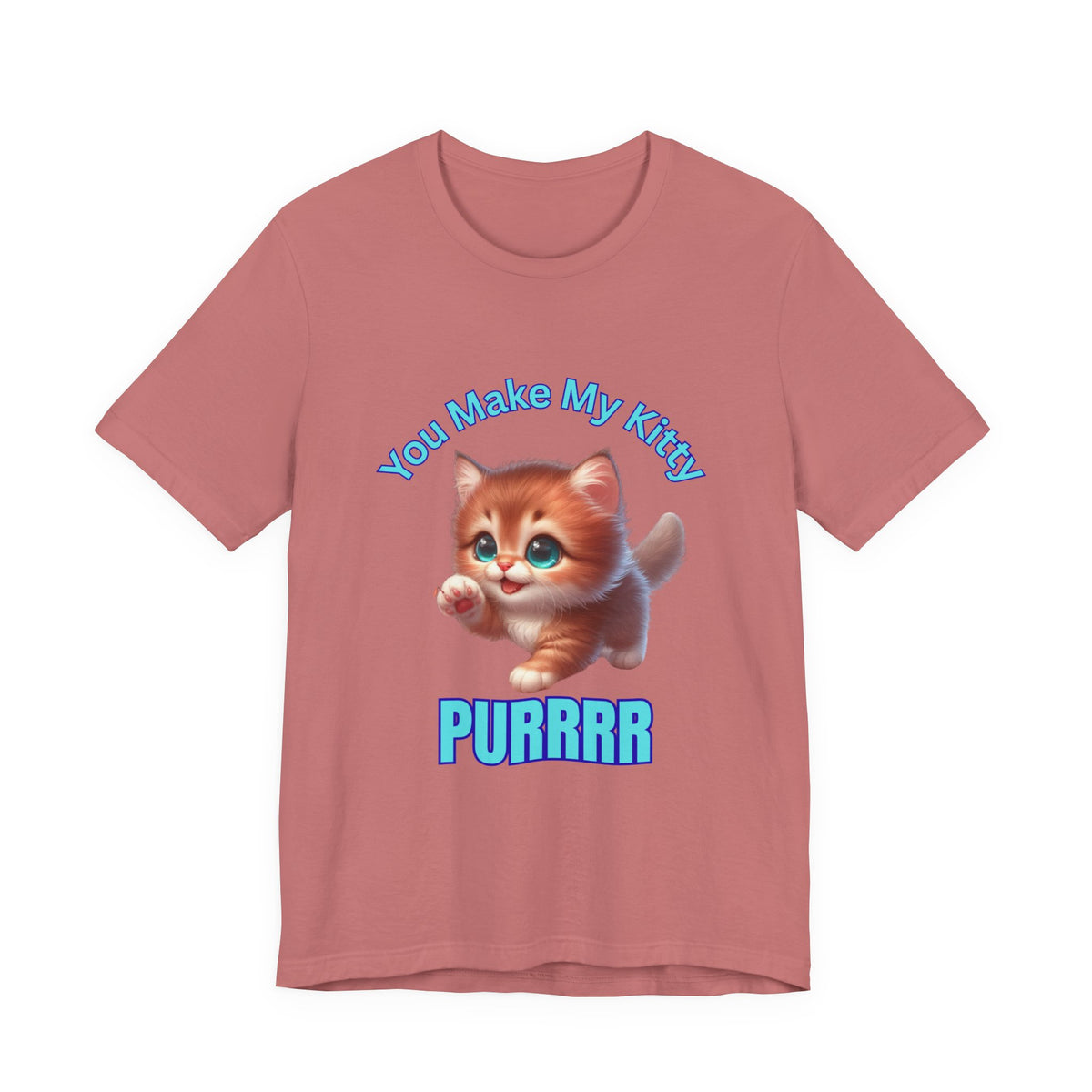 Cute Kitten 'You Make My Kitty PURRRR' T-Shirt