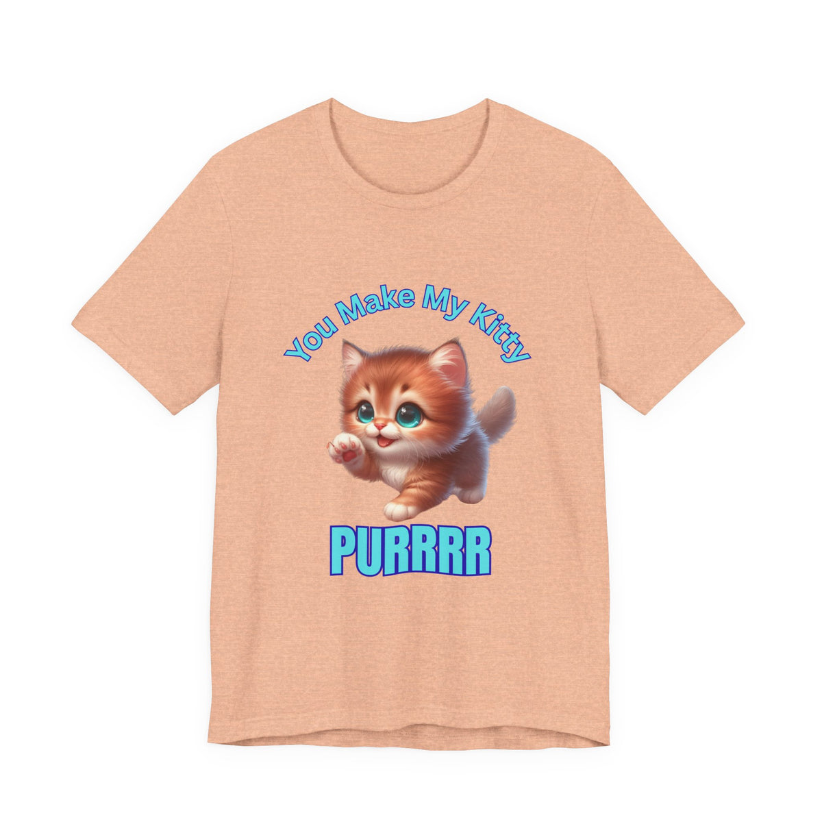 Cute Kitten 'You Make My Kitty PURRRR' T-Shirt