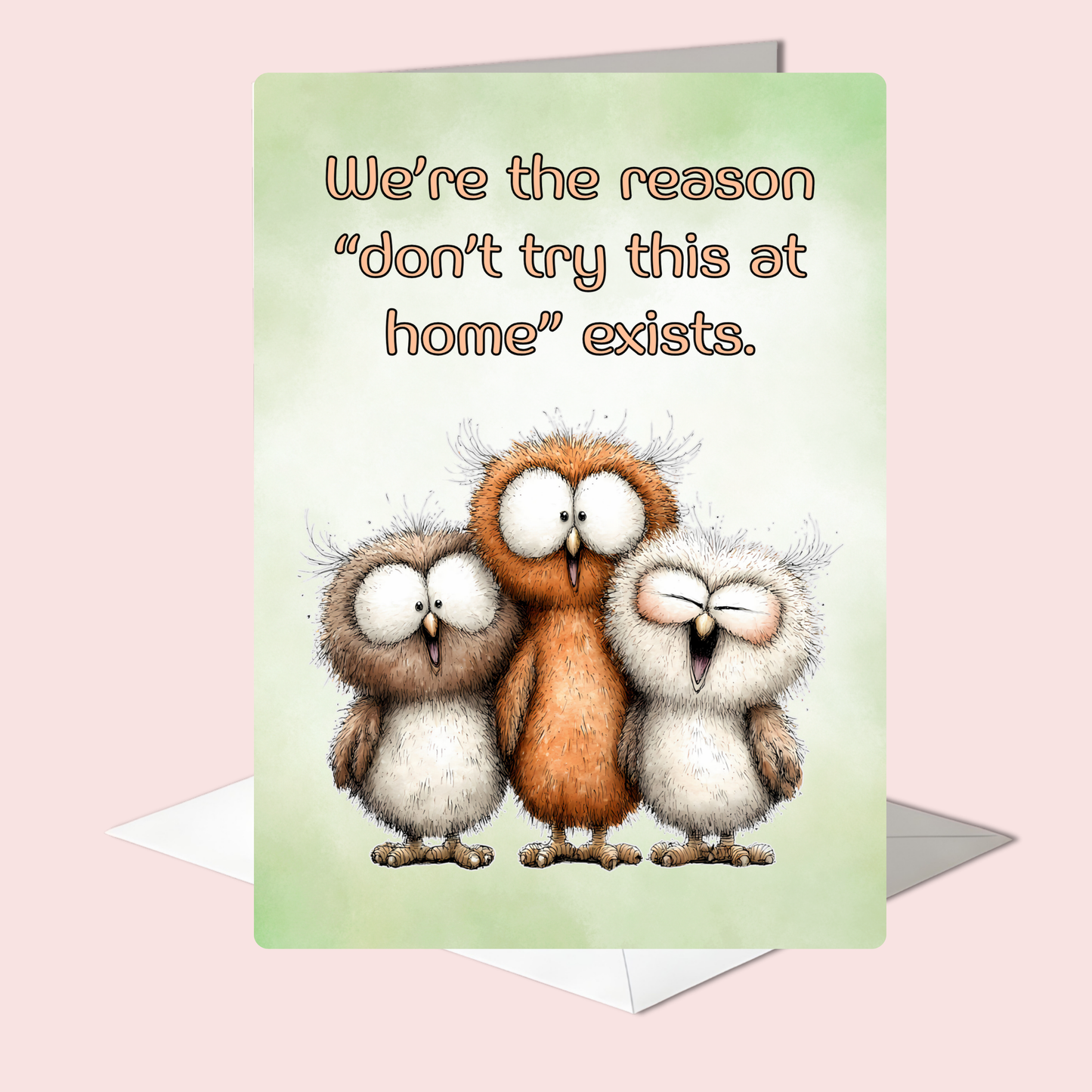 The Forever Friends Collection Greeting Card: We're the Reason "don't try this at home"...
