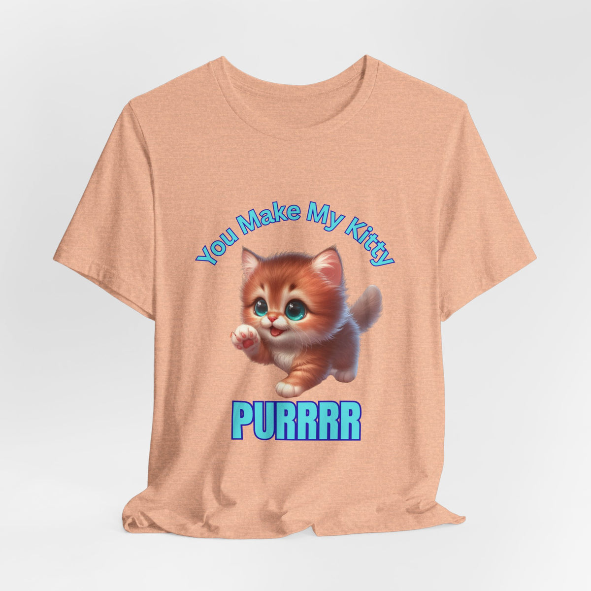 Cute Kitten 'You Make My Kitty PURRRR' T-Shirt