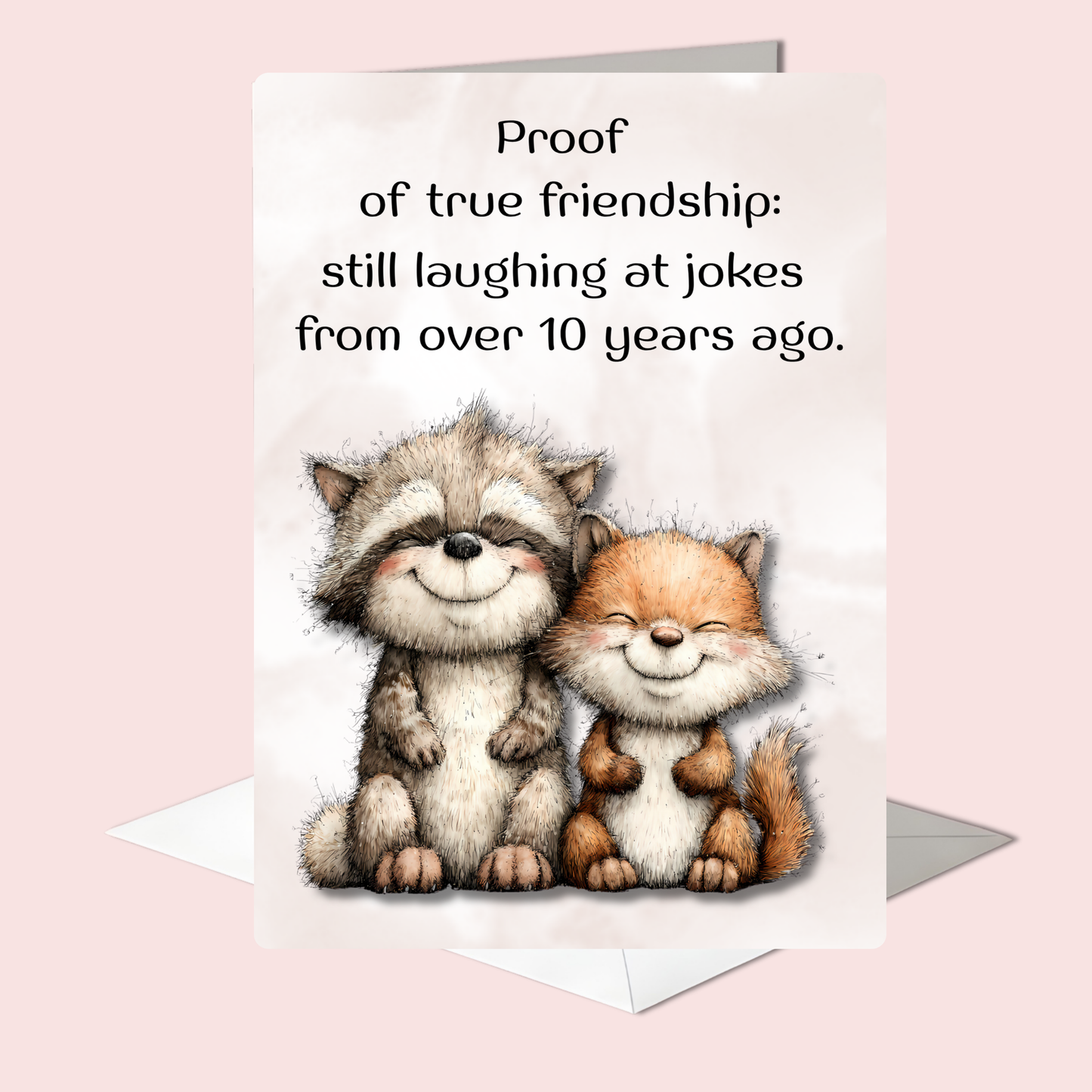 The Forever Friends Collection Greeting Card: Proof of True Friendship: Still laughing at jokes from over 10 years ago.