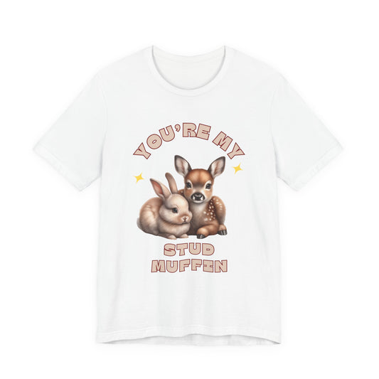 You’re My Stud Muffin T-Shirt — Cute Bunny & Fawn Graphic Tee
