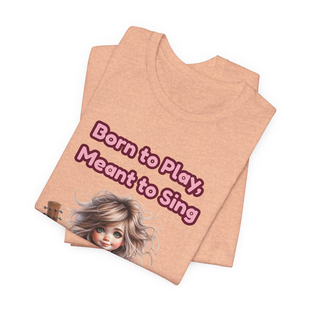 Music Lovers T‑Shirt — "Born to Play, Meant to Sing" Cute Girl with Guitar