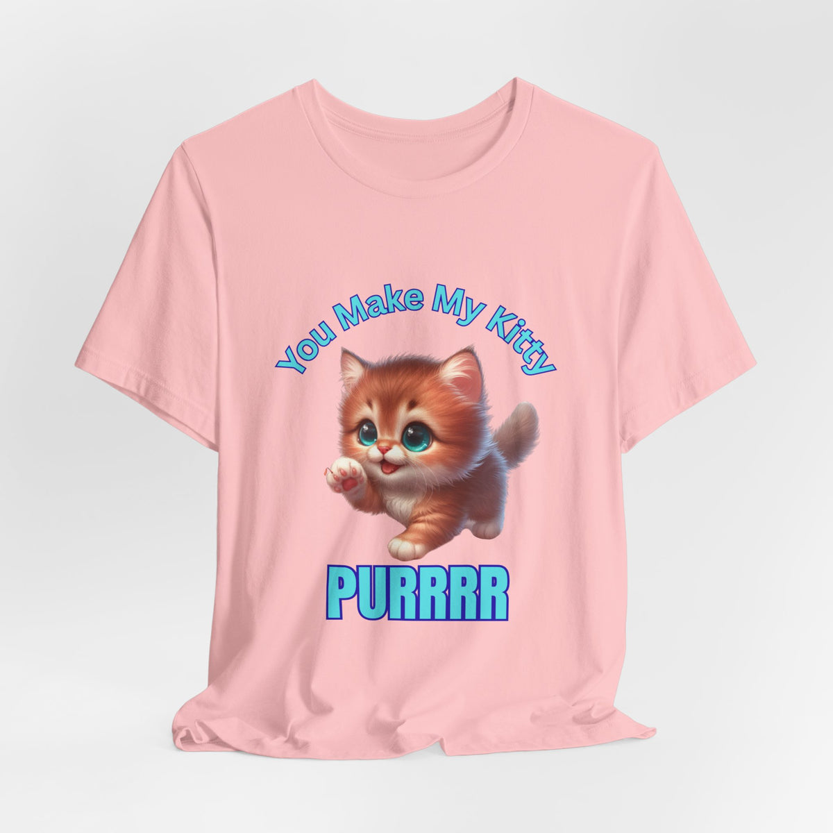 Cute Kitten 'You Make My Kitty PURRRR' T-Shirt