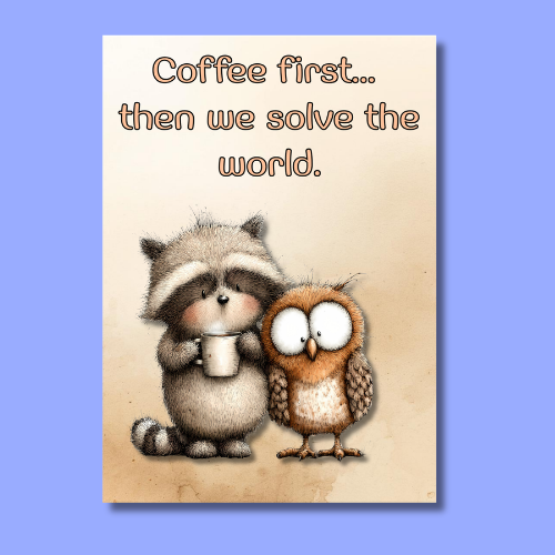 The Forever Friends Collection Greeting Card: Coffee first...then we solve the world Besties Over Coffee