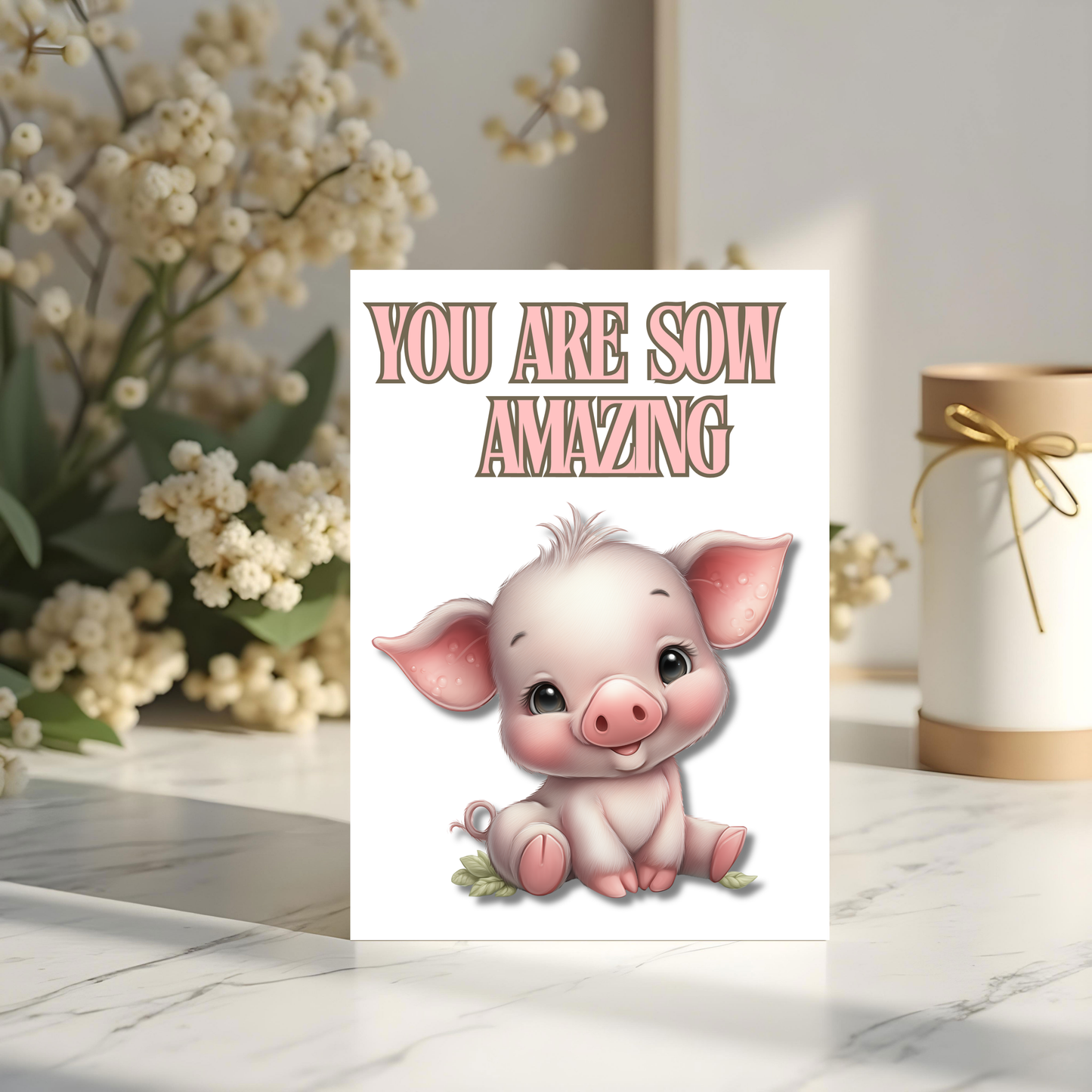 The Down Home Farm Collection Greeting Card: You Are Sow Amazing Pig