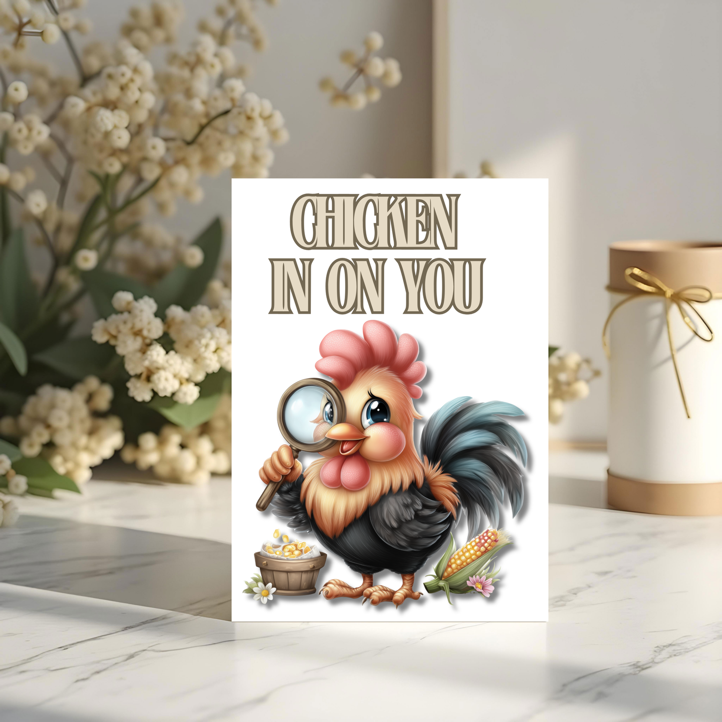 The Down Home Farm Collection Greeting Card: Chicken In On You Chicken