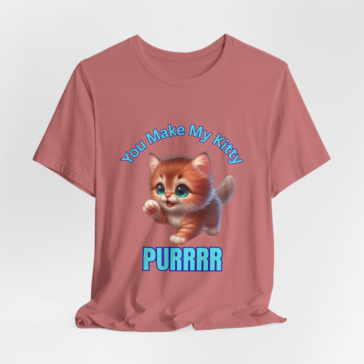 Cute Kitten 'You Make My Kitty PURRRR' T-Shirt