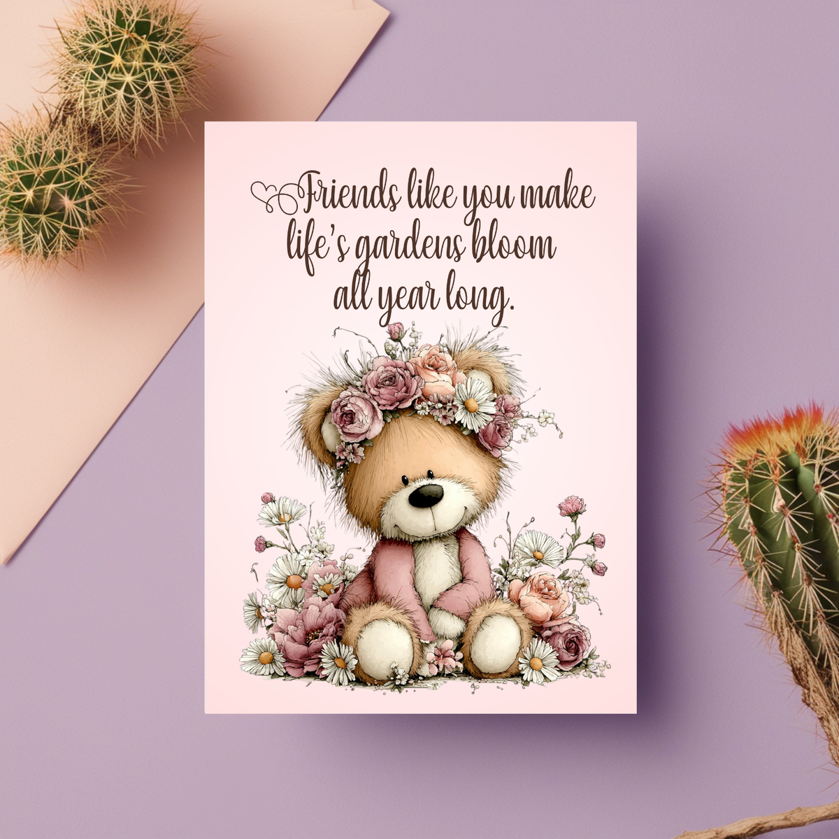 The Beautiful Blossom Bear Collection Greeting Cards: Friends Like You Make Life's Gardens Bloom All Year Long.