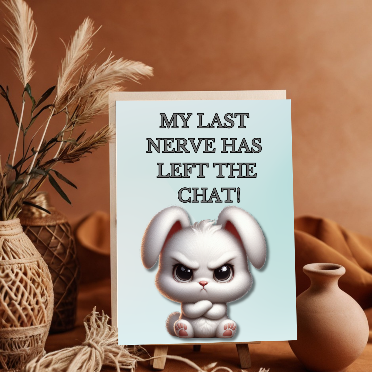 The Bitter Critter Collection Greeting Cards: Bunny Rabbit: My Last Nerve Has Left The Chat!