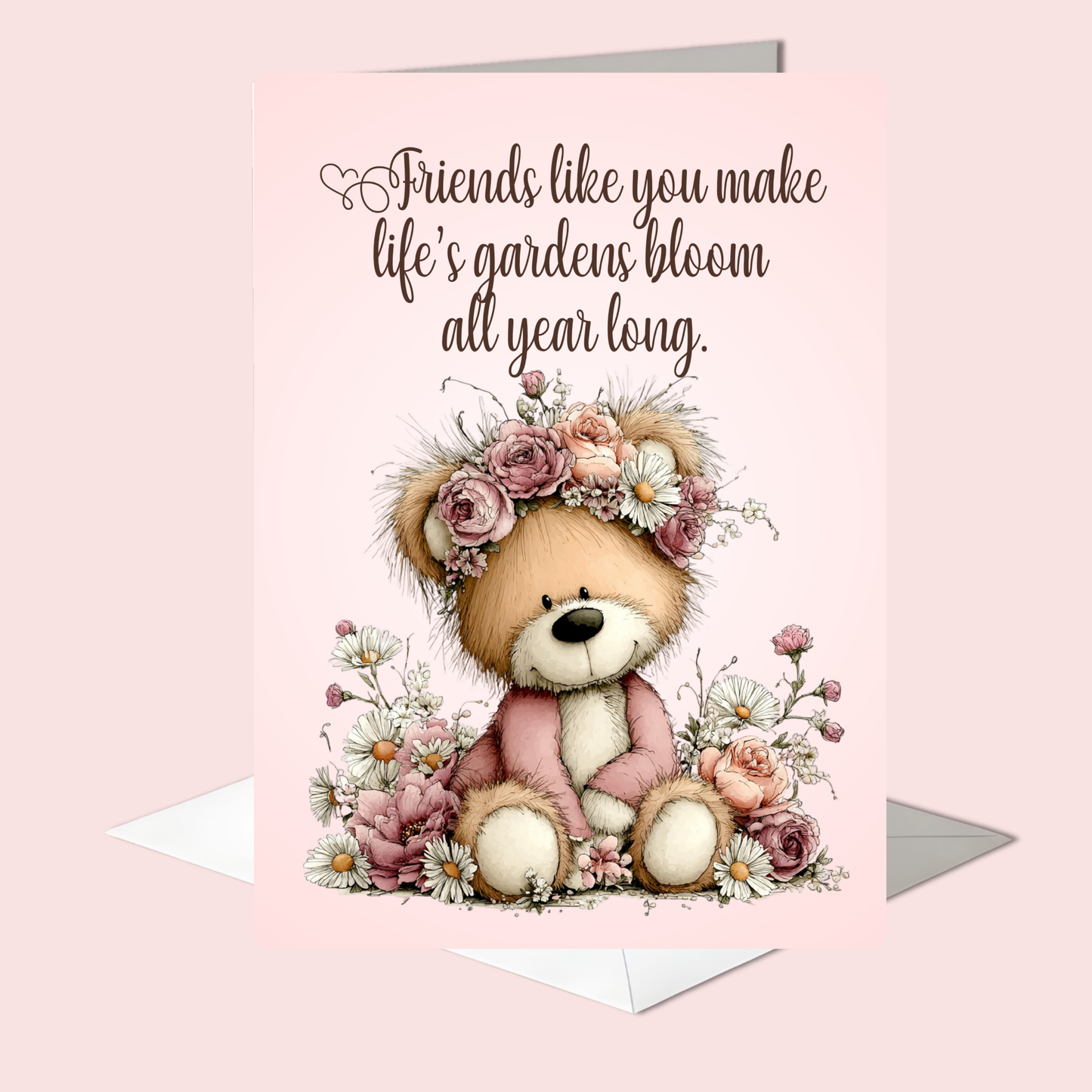 The Beautiful Blossom Bear Collection Greeting Cards: Friends Like You Make Life's Gardens Bloom All Year Long.