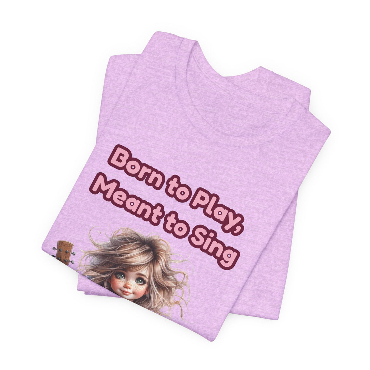 Music Lovers T‑Shirt — "Born to Play, Meant to Sing" Cute Girl with Guitar