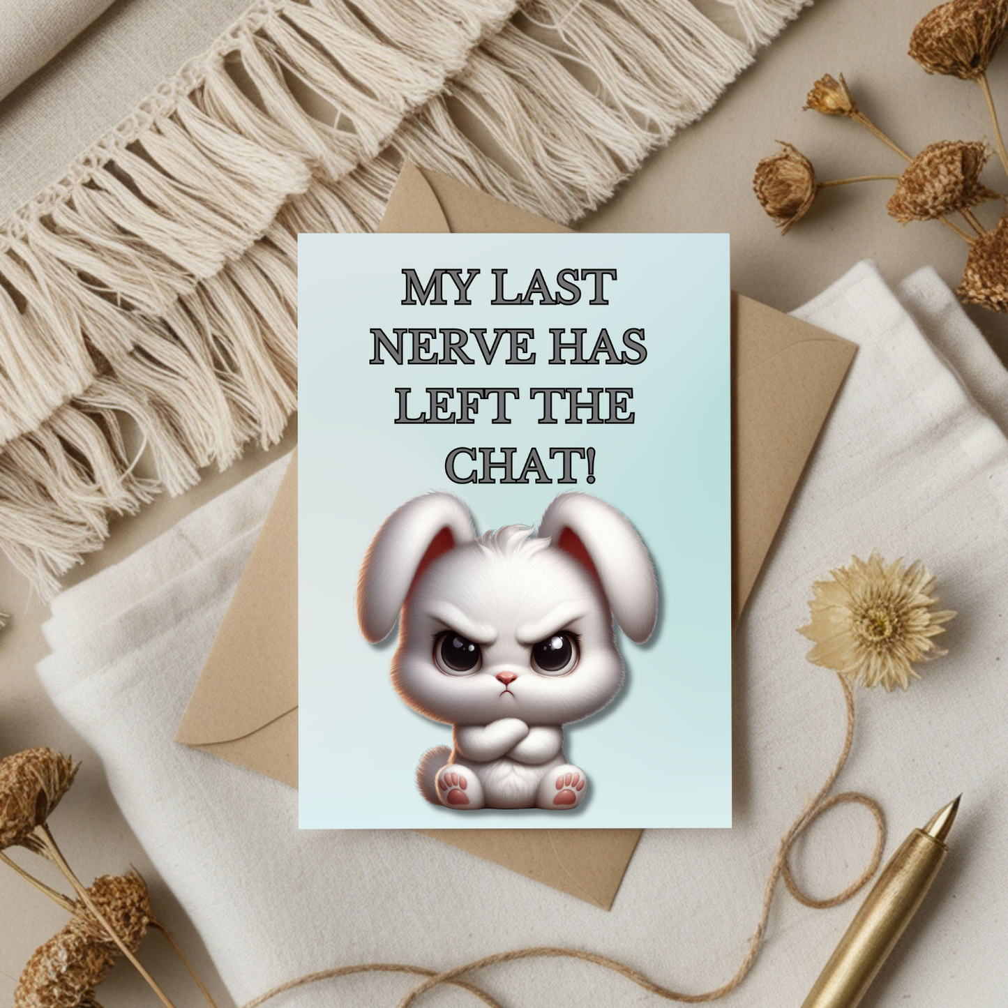 The Bitter Critter Collection Greeting Cards: Bunny Rabbit: My Last Nerve Has Left The Chat!