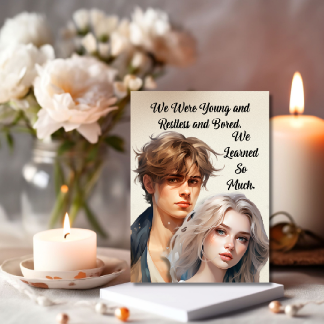 The Know It All Years Collection Greeting Card: We Were Young and Restless and Bored. We Learned So Much.