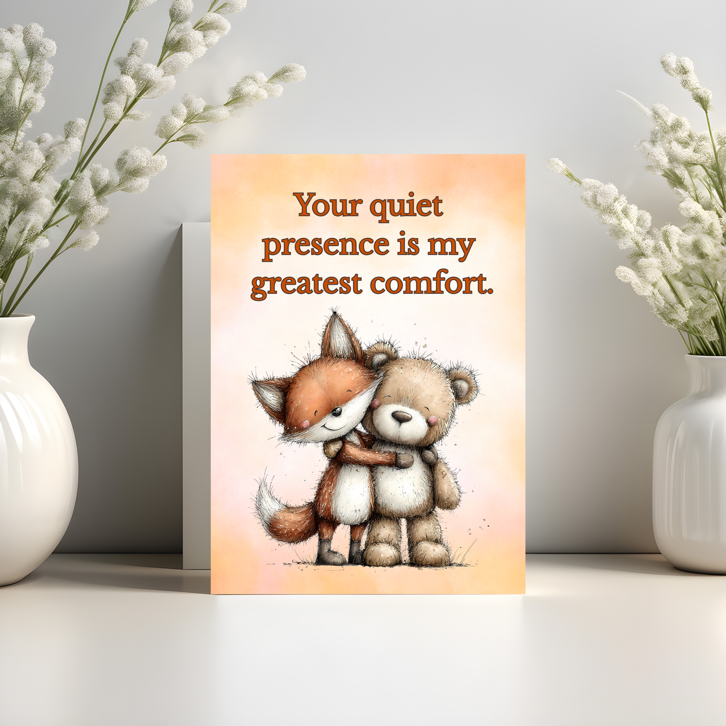 The Forever Friends Collection Greeting Card:  You're Quiet Presence is My Greatest Comfort.