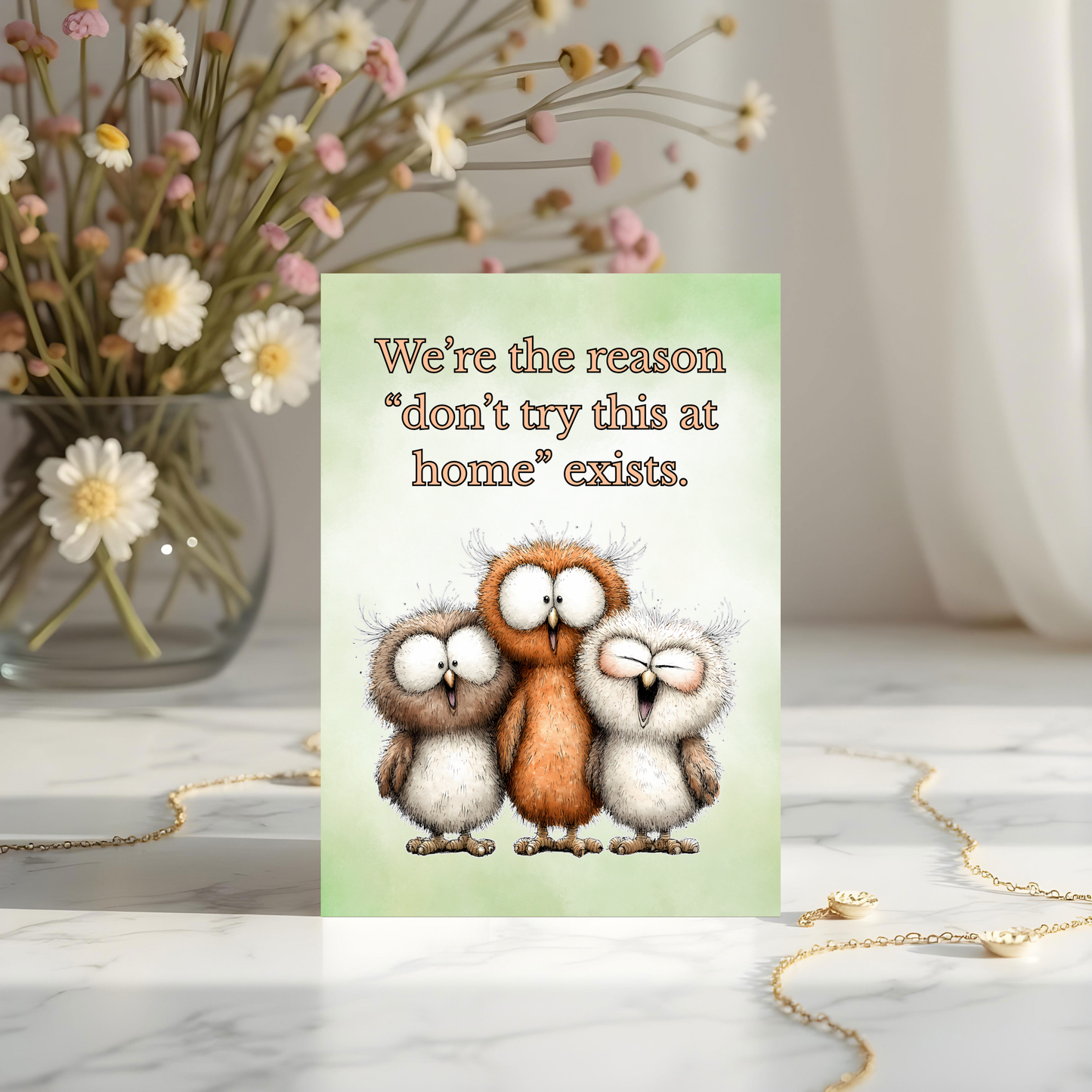 The Forever Friends Collection Greeting Card: We're the Reason "don't try this at home"...