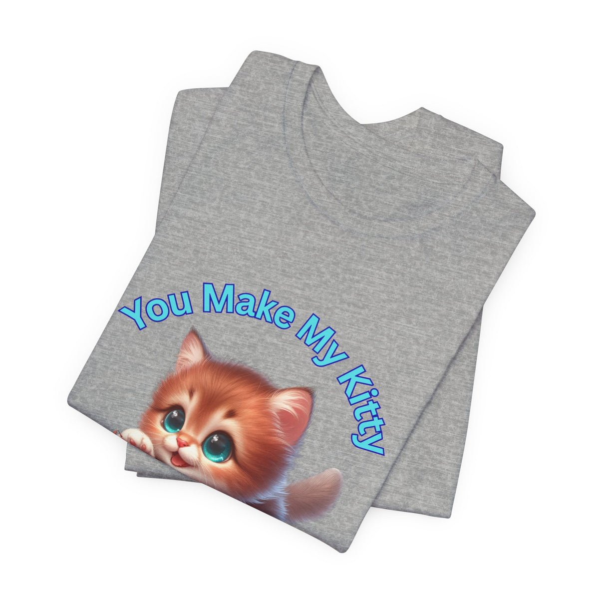 Cute Kitten 'You Make My Kitty PURRRR' T-Shirt