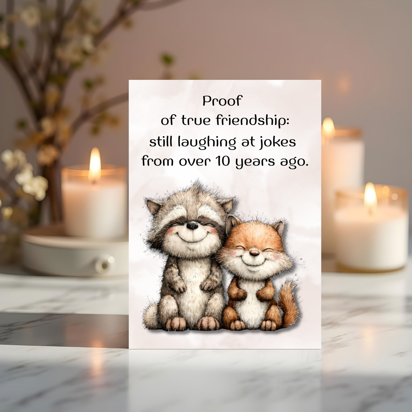 The Forever Friends Collection Greeting Card: Proof of True Friendship: Still laughing at jokes from over 10 years ago.