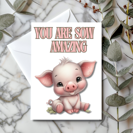 The Down Home Farm Collection Greeting Card: You Are Sow Amazing Pig