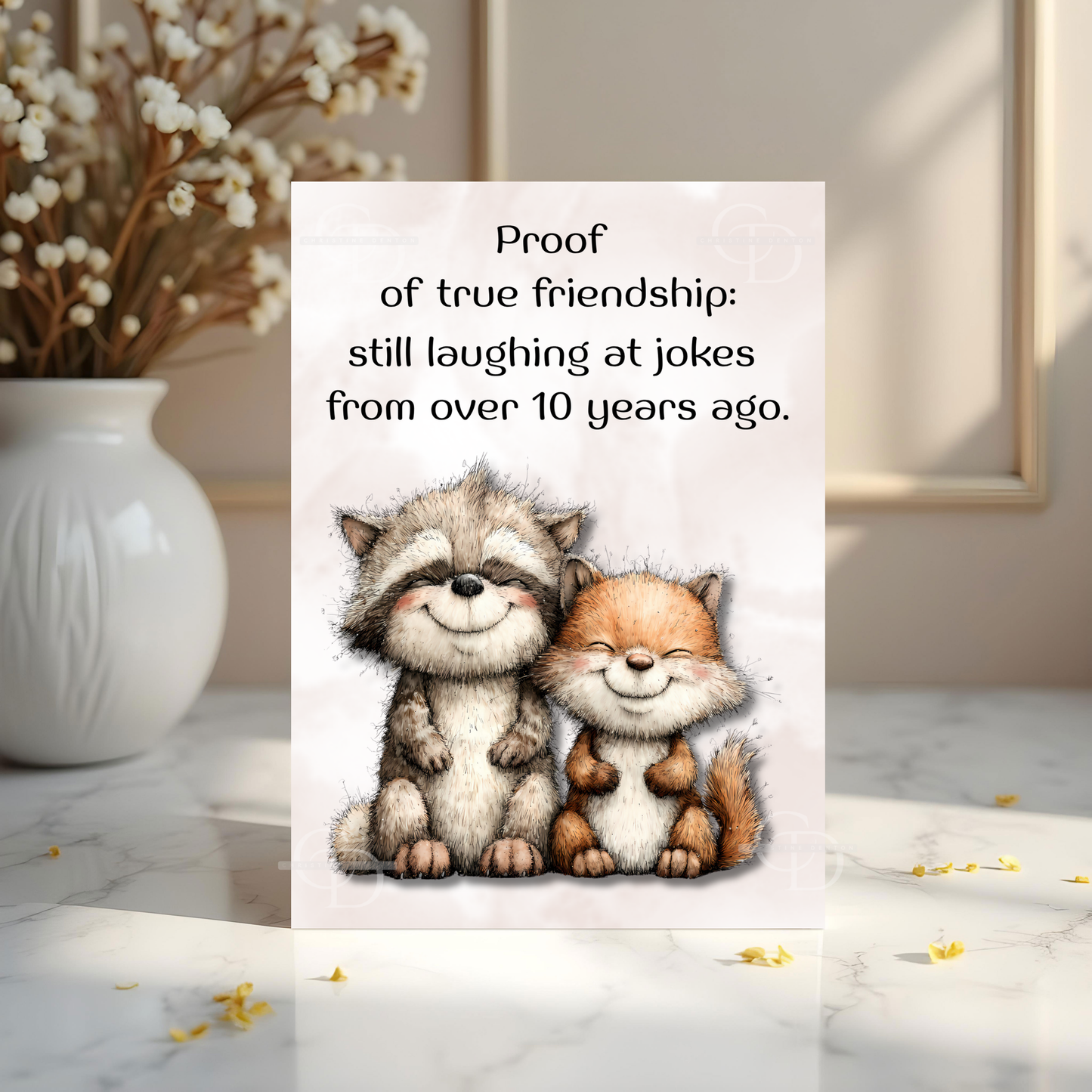 The Forever Friends Collection Greeting Card: Proof of True Friendship: Still laughing at jokes from over 10 years ago.