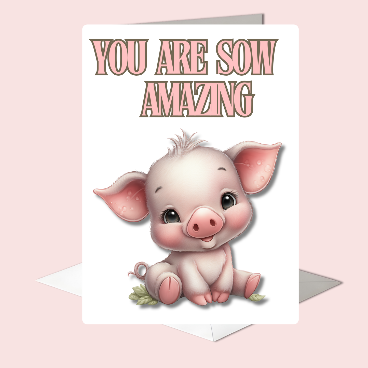 The Down Home Farm Collection Greeting Card: You Are Sow Amazing Pig