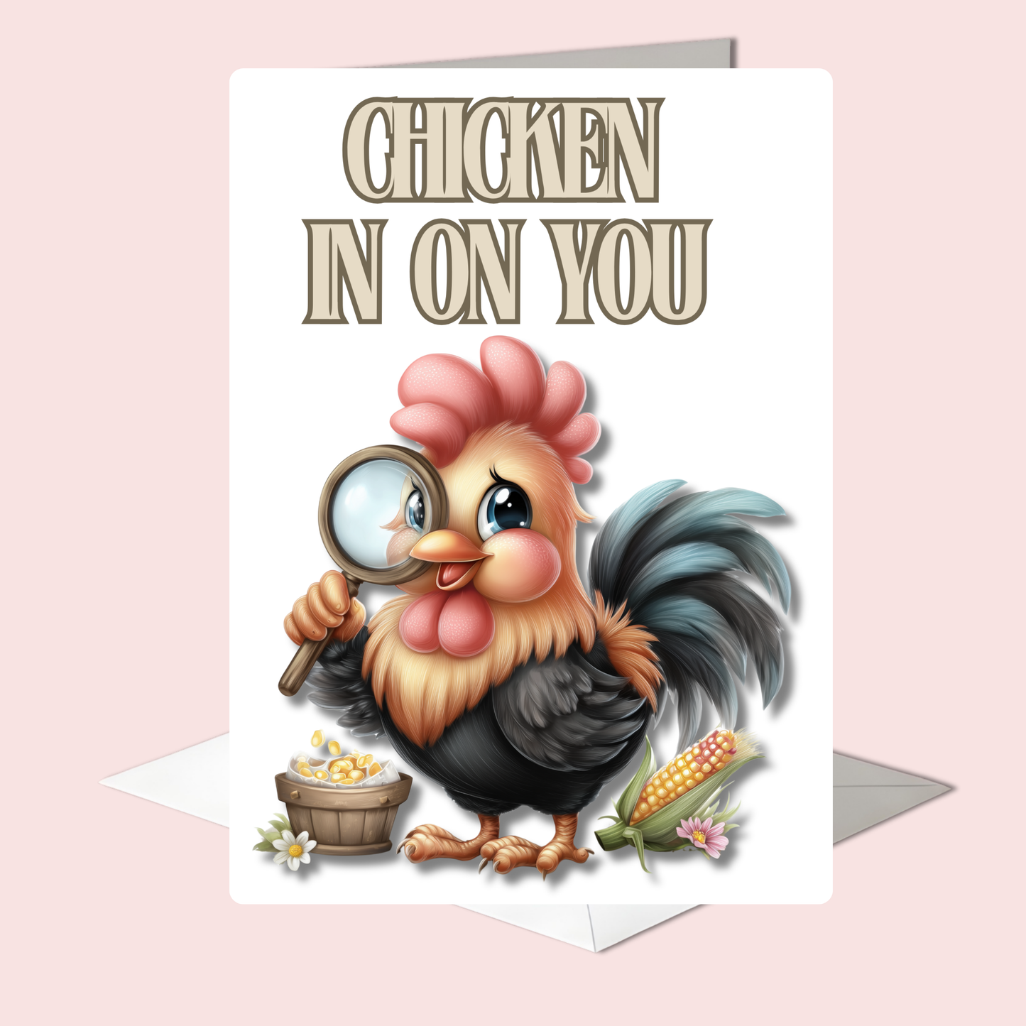 The Down Home Farm Collection Greeting Card: Chicken In On You Chicken
