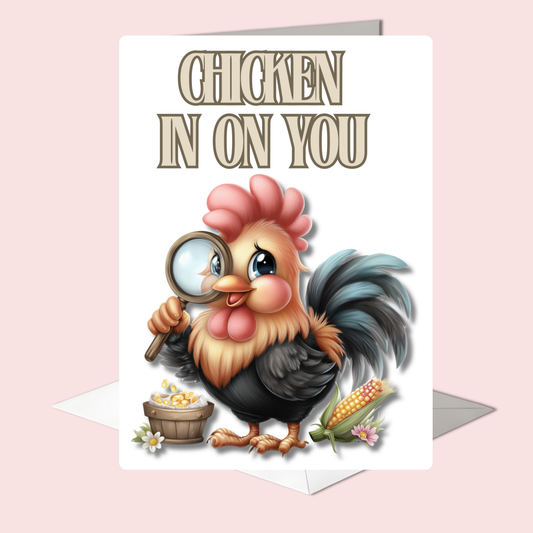 The Down Home Farm Collection Greeting Card: Chicken In On You Chicken