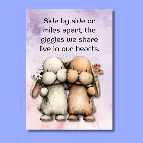 The Forever Friends Collection Greeting Card:  Side by Side or Miles Apart, The Giggles We Share Live in Our Hearts.