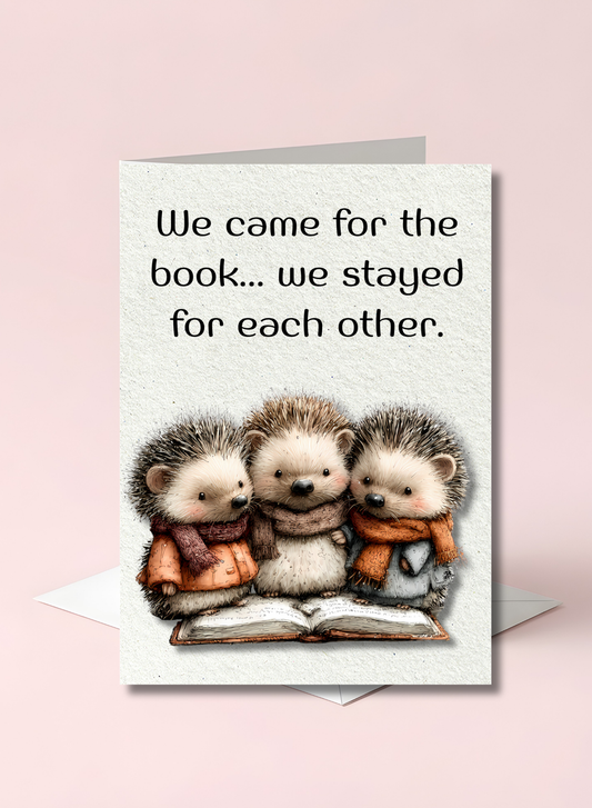 The Book Nook Collection Greeting Card: We Came For The Book...We Stayed For Each Other.
