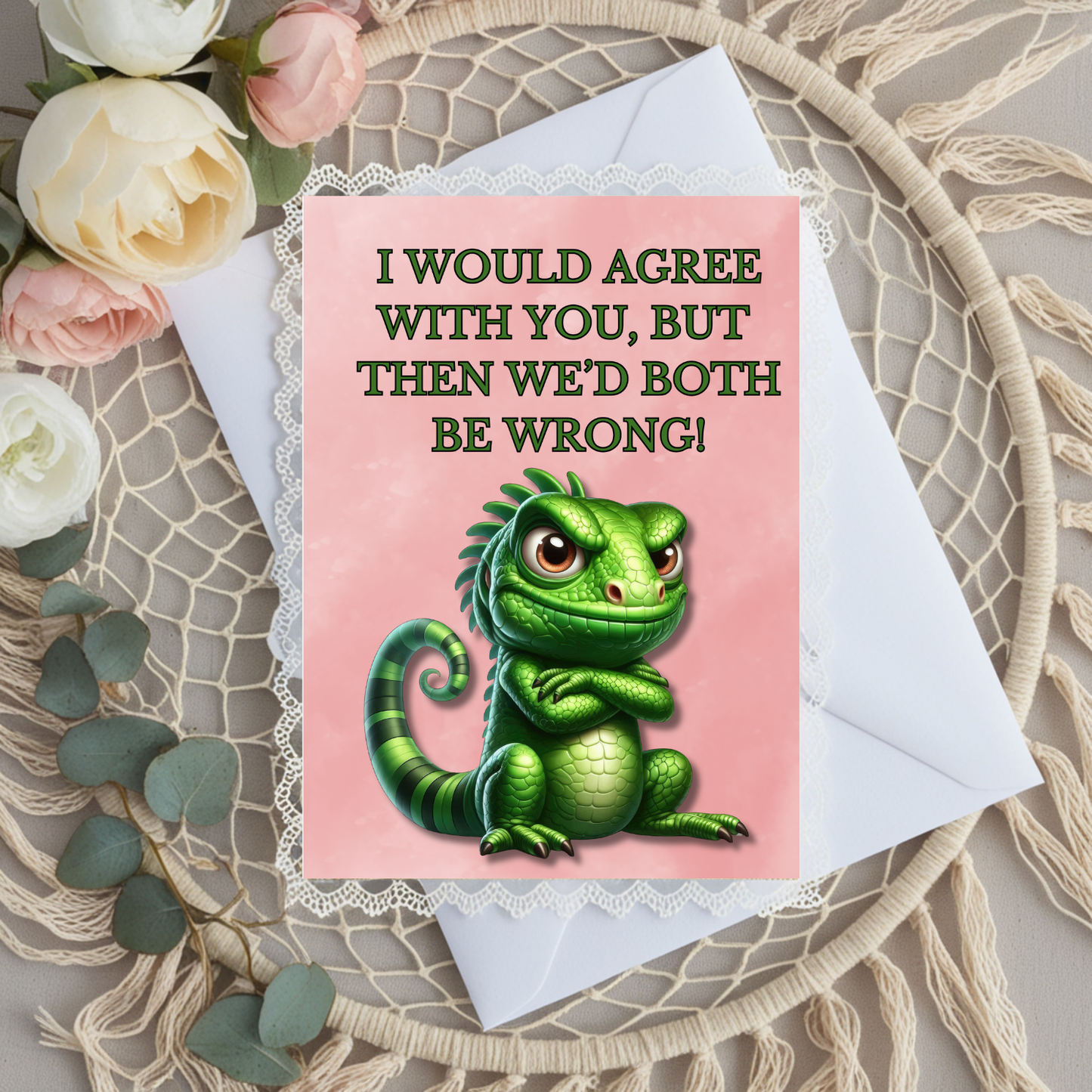 The Bitter Critter Collection Iguana: I Would Agree With You, But Then We'd Both Be Wrong! Humorous Greeting Card.