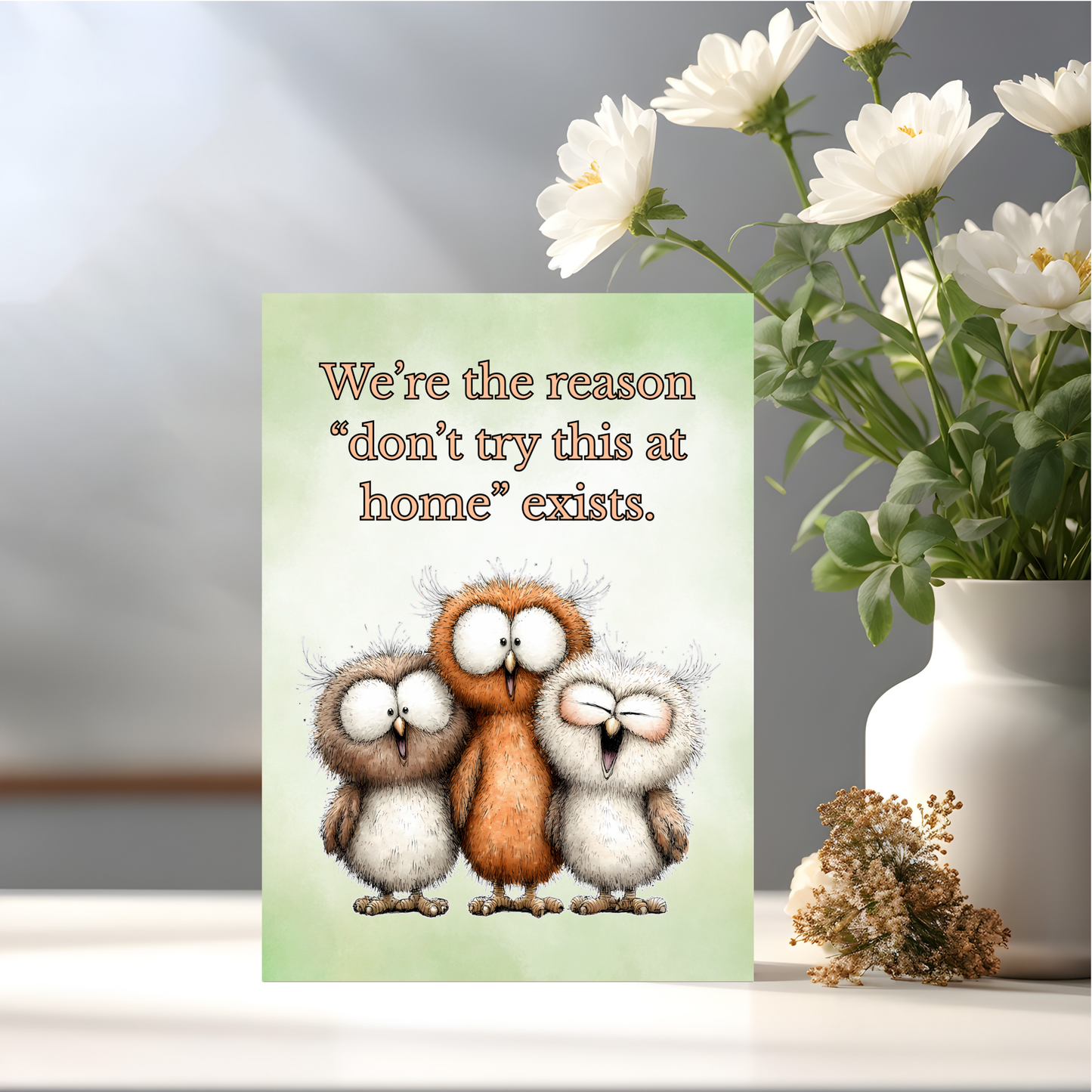 The Forever Friends Collection Greeting Card: We're the Reason "don't try this at home"...