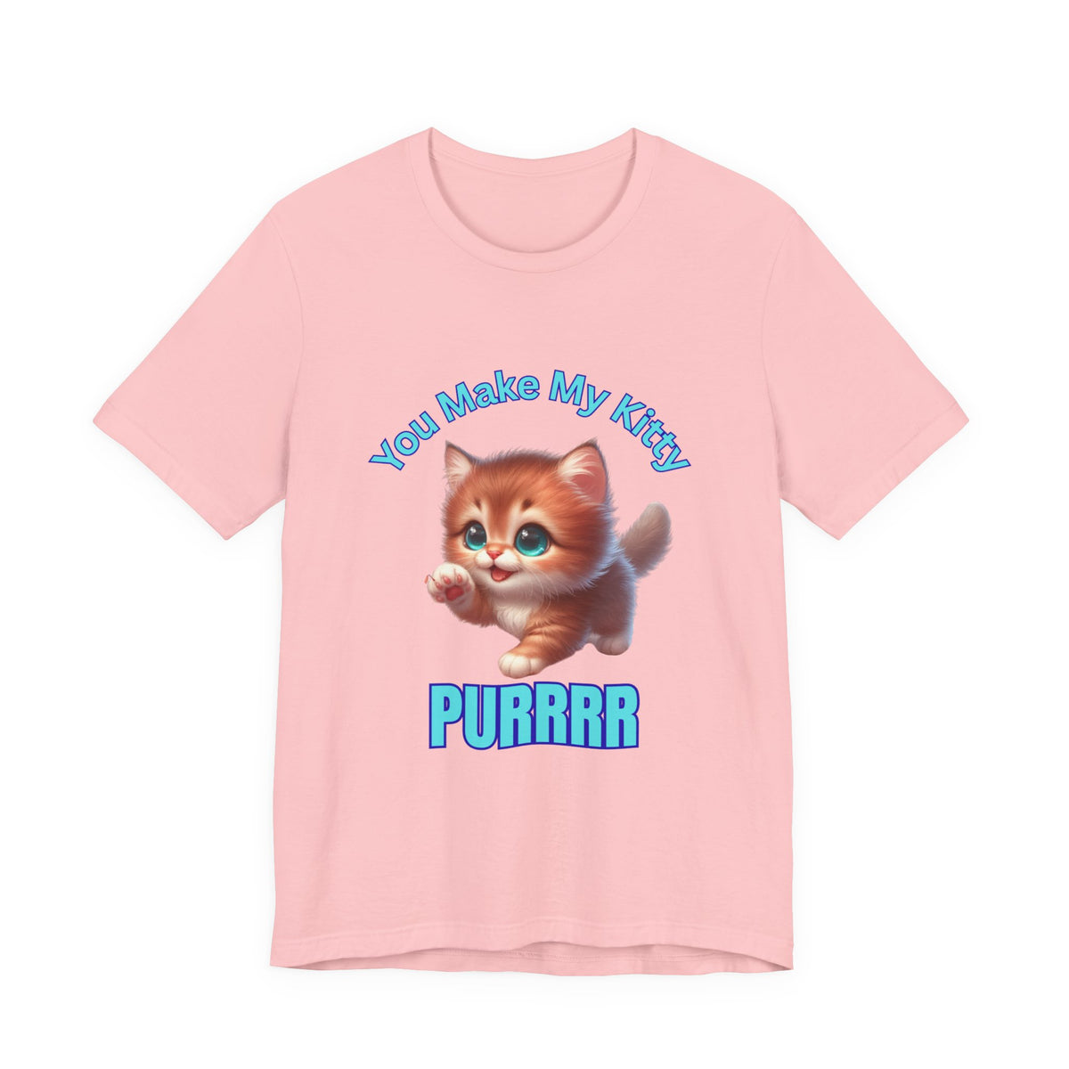 Cute Kitten 'You Make My Kitty PURRRR' T-Shirt
