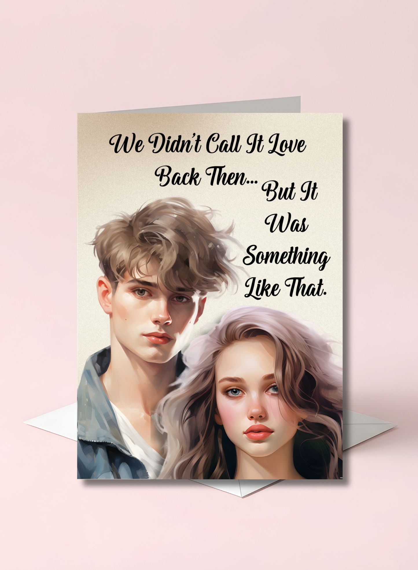 The Know It All Years Collection Greeting Card: Teen nostalgia We Didn't Call It Love Back Then...