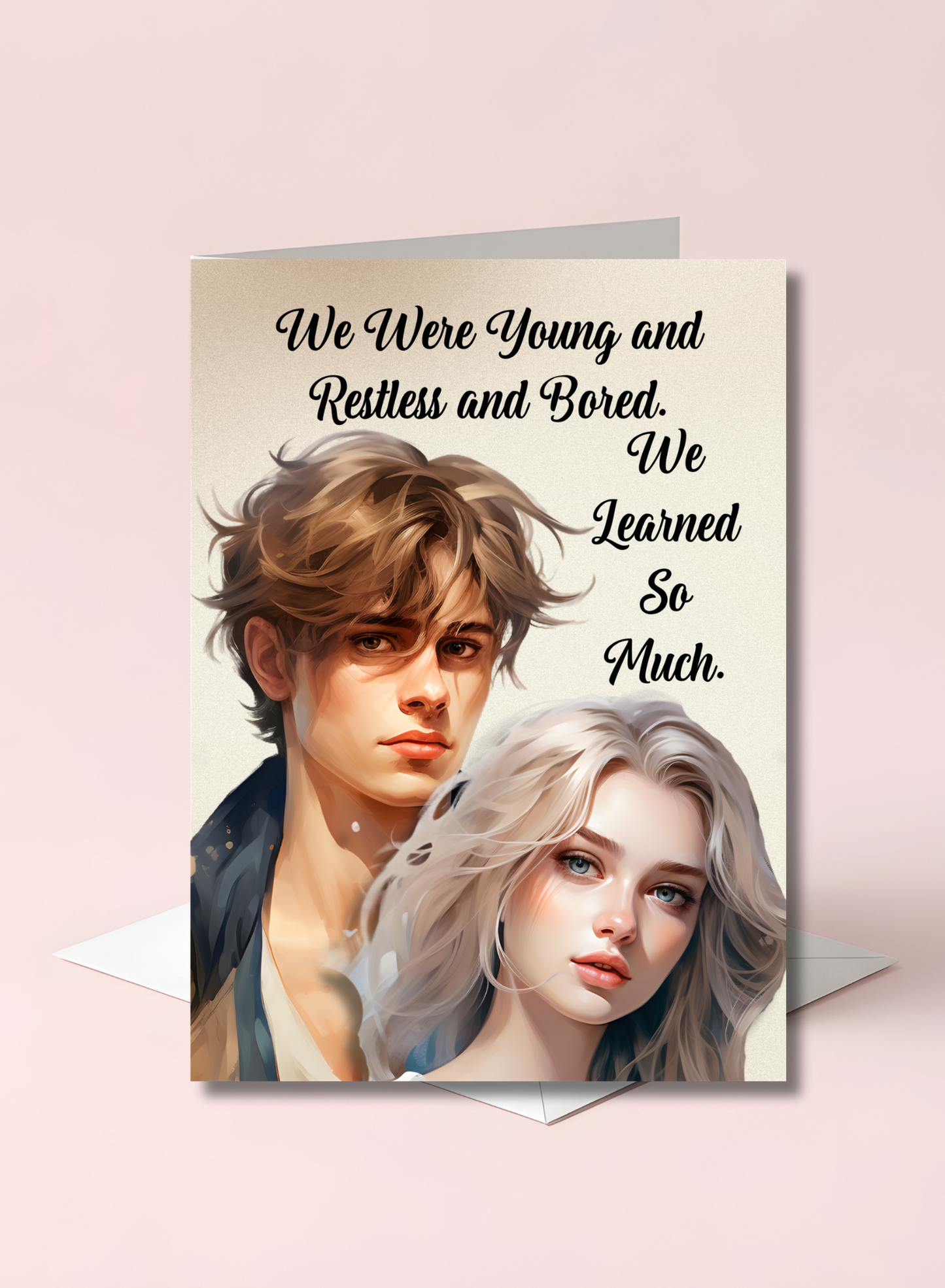 The Know It All Years Collection Greeting Card: We Were Young and Restless and Bored. We Learned So Much.