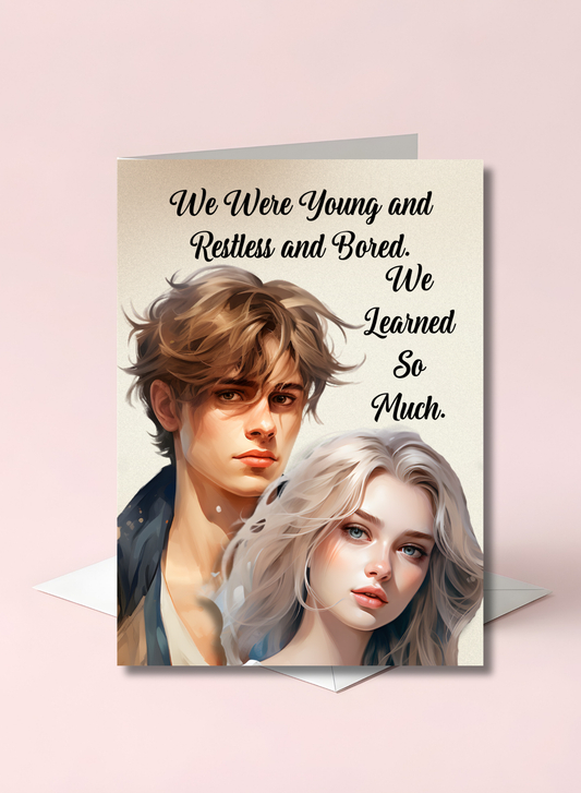 The Know It All Years Collection Greeting Card: We Were Young and Restless and Bored. We Learned So Much.