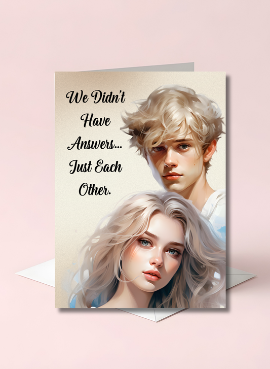 The Know It All Years Collection Greeting Card: Teen nostalgia We Didn't Have Answers, Just Each Other
