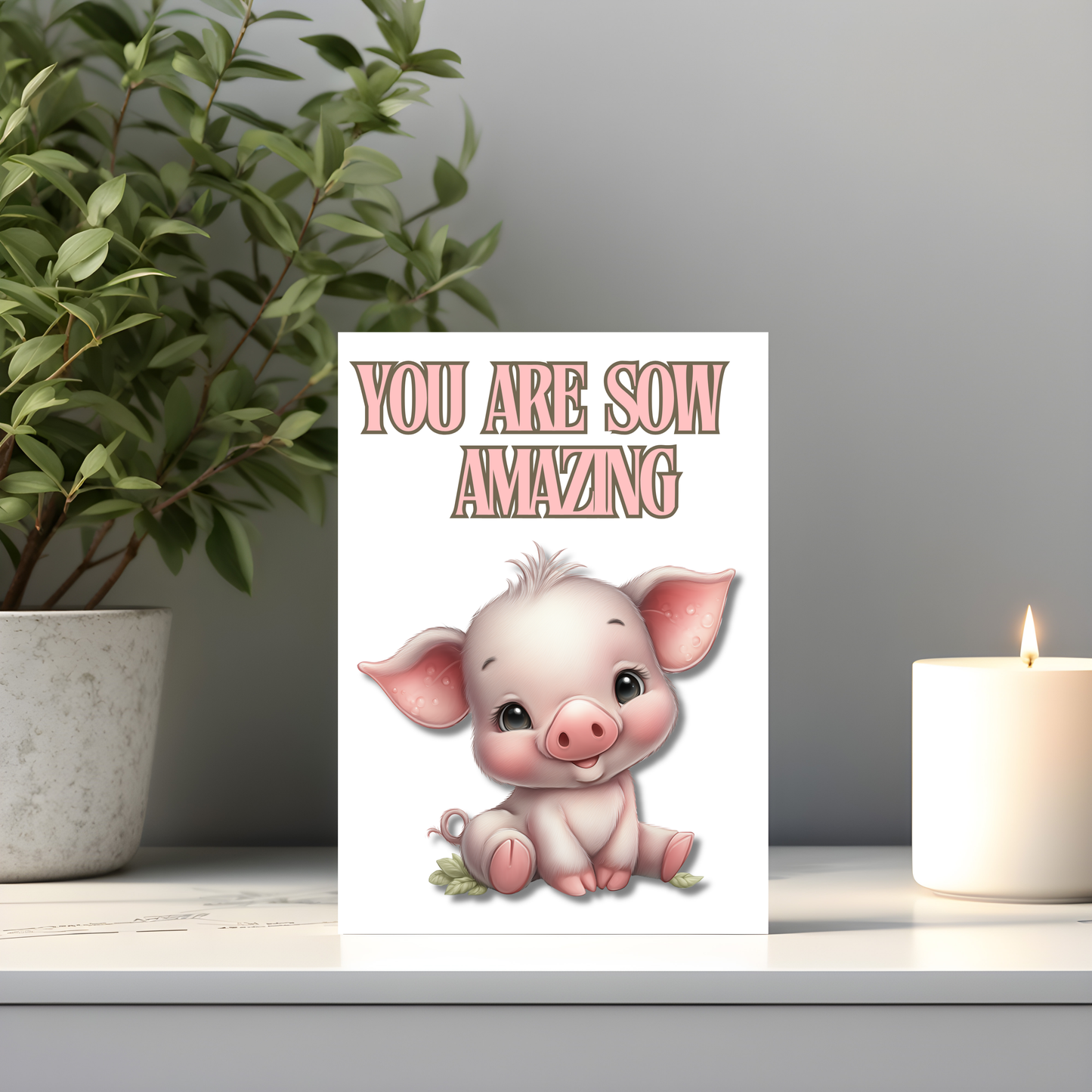 The Down Home Farm Collection Greeting Card: You Are Sow Amazing Pig