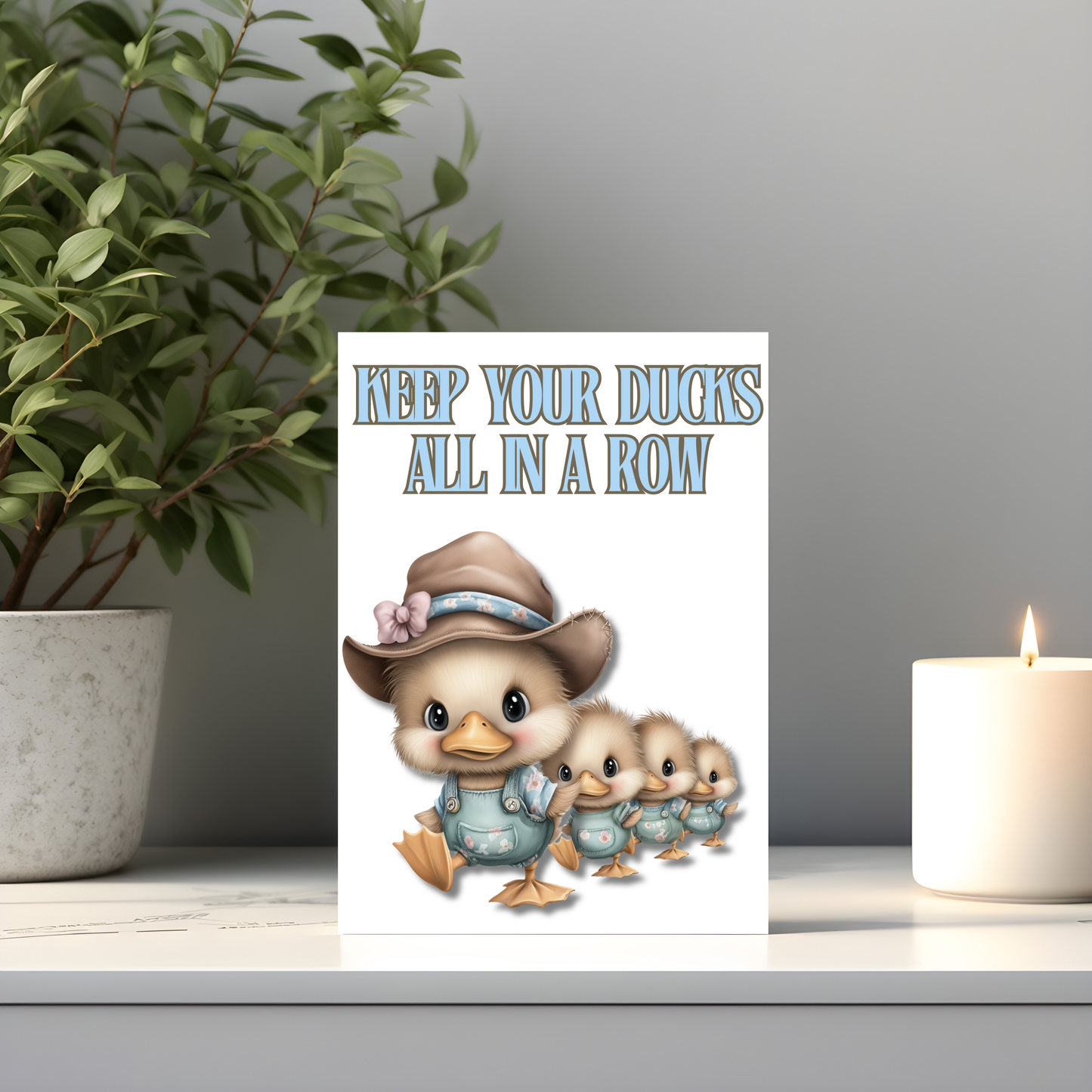 The Down Home Farm Collection Greeting Card: Keep Your Ducks All In A Row Ducks