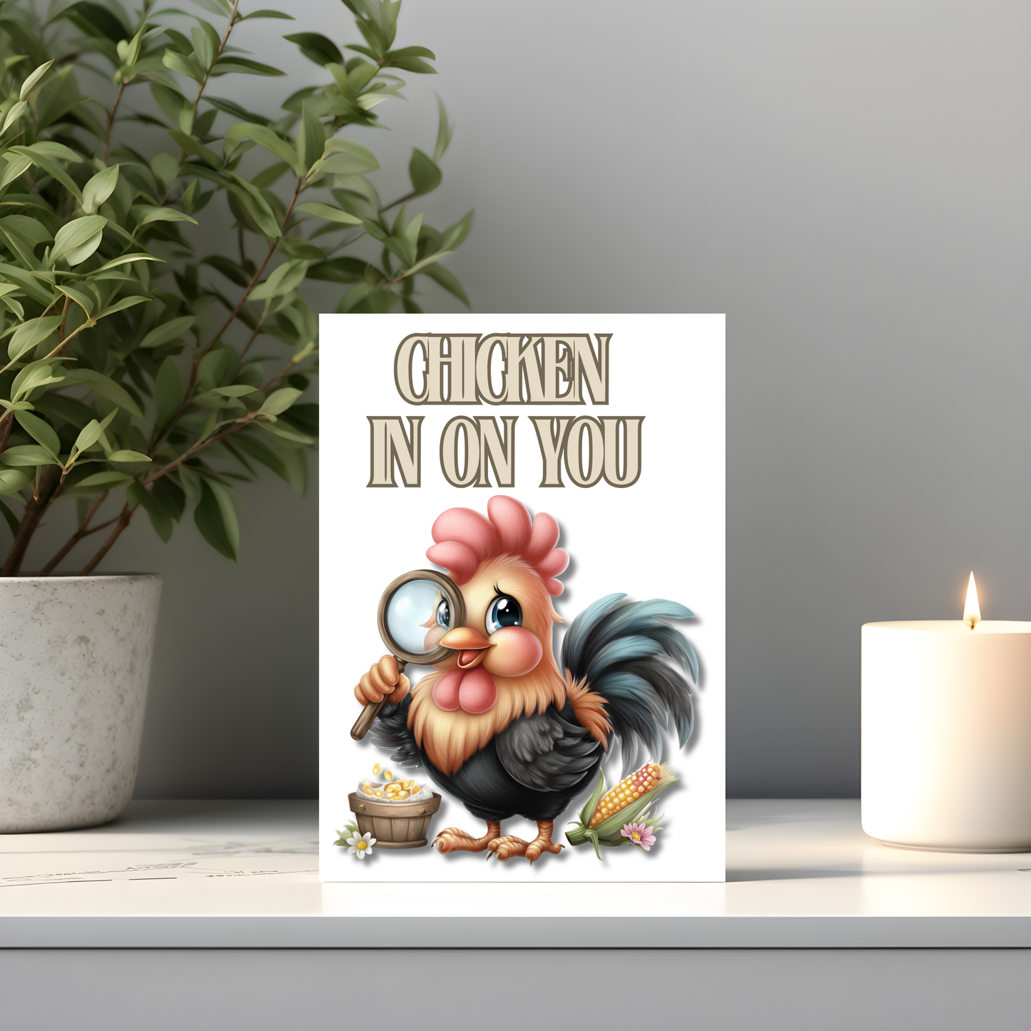 The Down Home Farm Collection Greeting Card: Chicken In On You Chicken