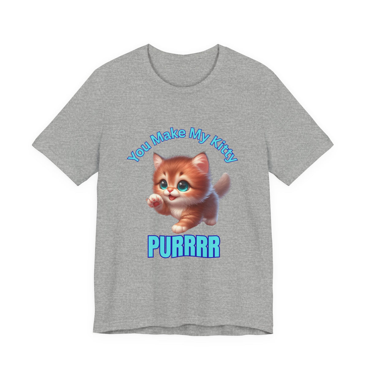 Cute Kitten 'You Make My Kitty PURRRR' T-Shirt