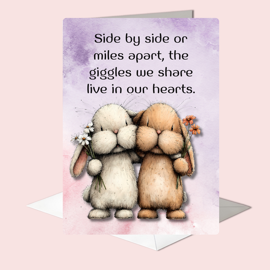 The Forever Friends Collection Greeting Card:  Side by Side or Miles Apart, The Giggles We Share Live in Our Hearts.