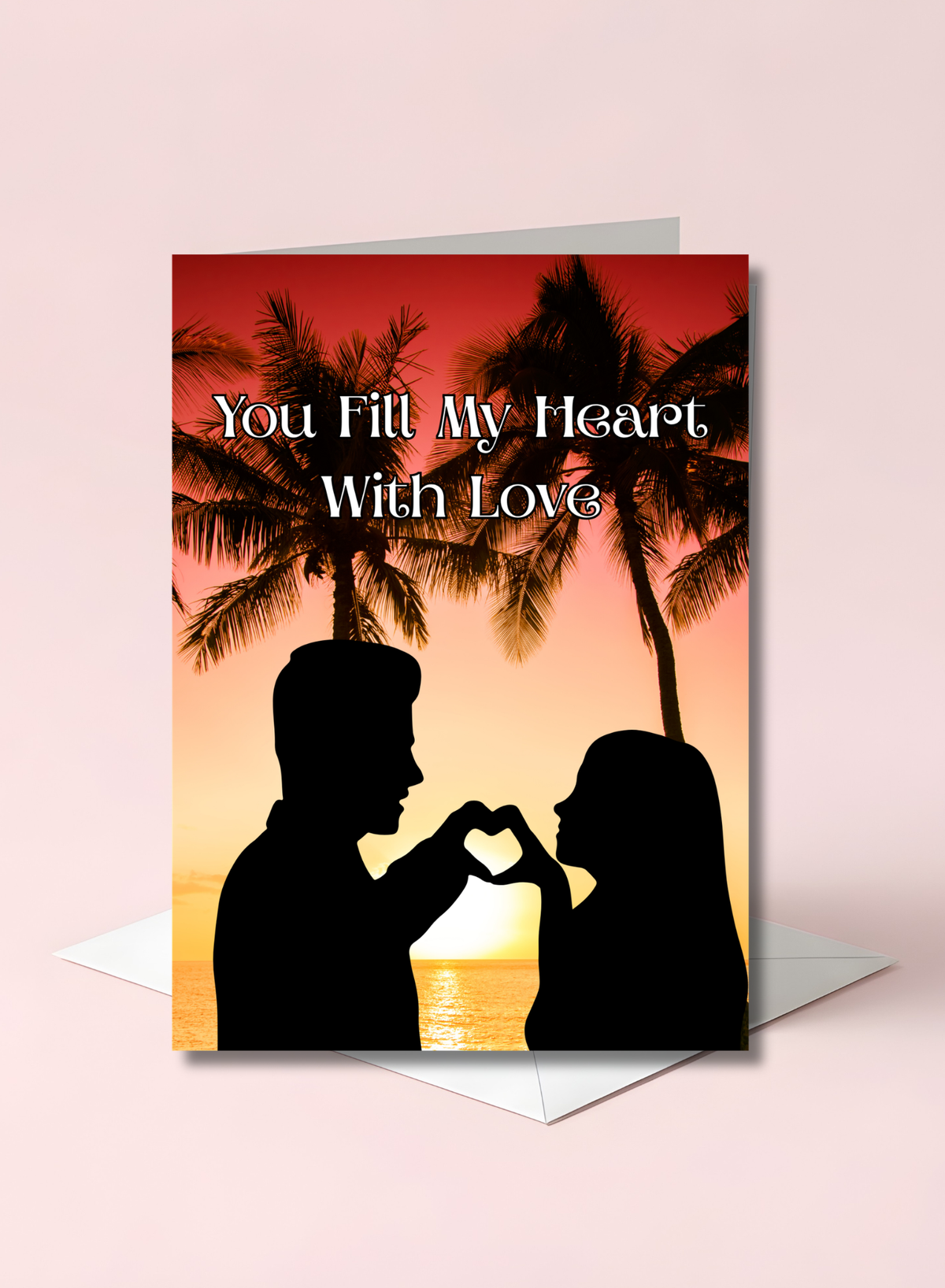 Couple's Love 5 x 7 Greeting Card: You Fill My Heart with Love