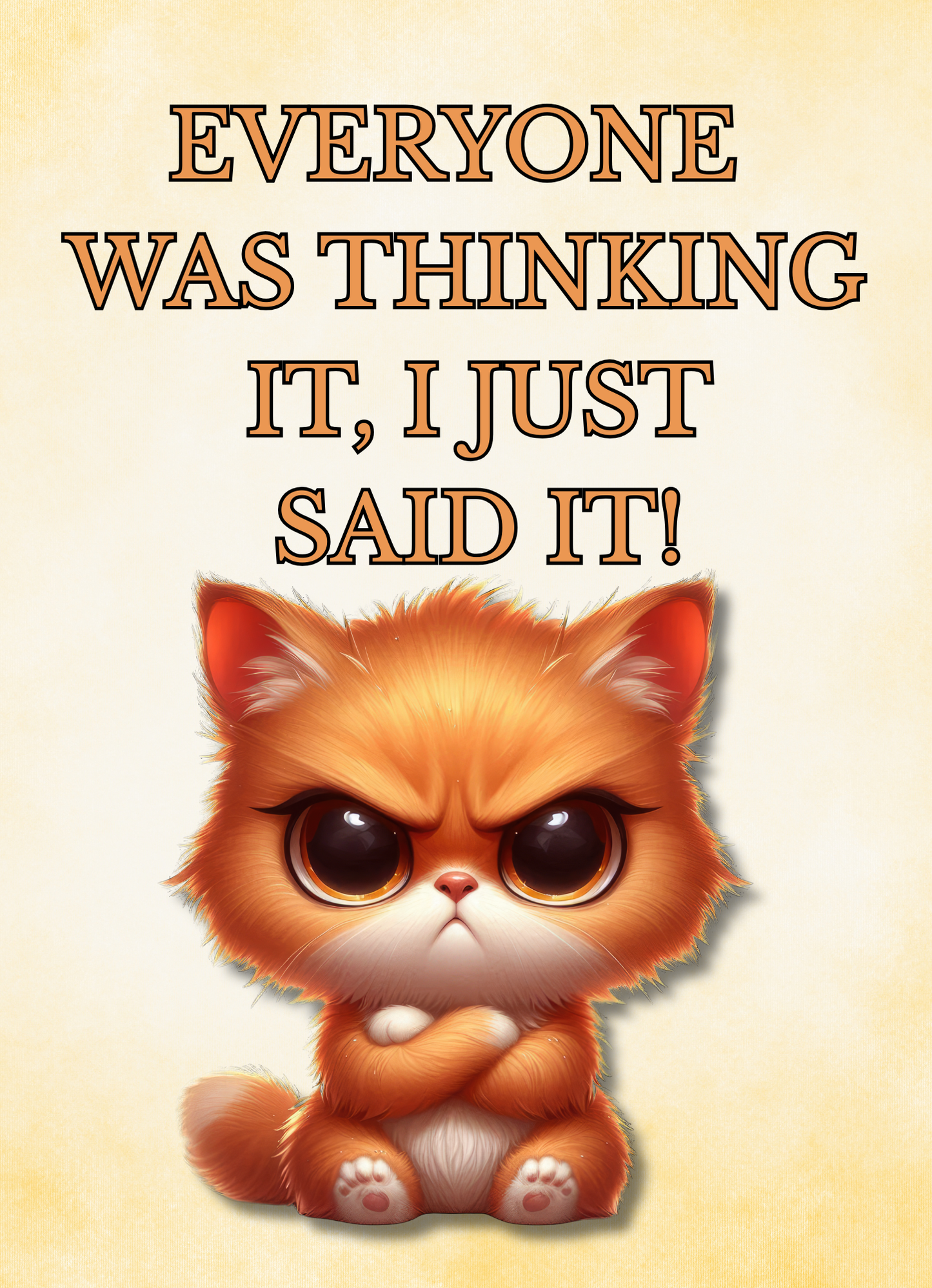 The Bitter Critter Collection Greeting Cards: Orange Cat: Everyone Was Thinking It, I Just Said It!